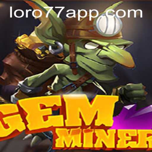 GemMiner: Uncover Treasures with LORO77.com